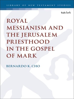 cover image of Royal Messianism and the Jerusalem Priesthood in the Gospel of Mark